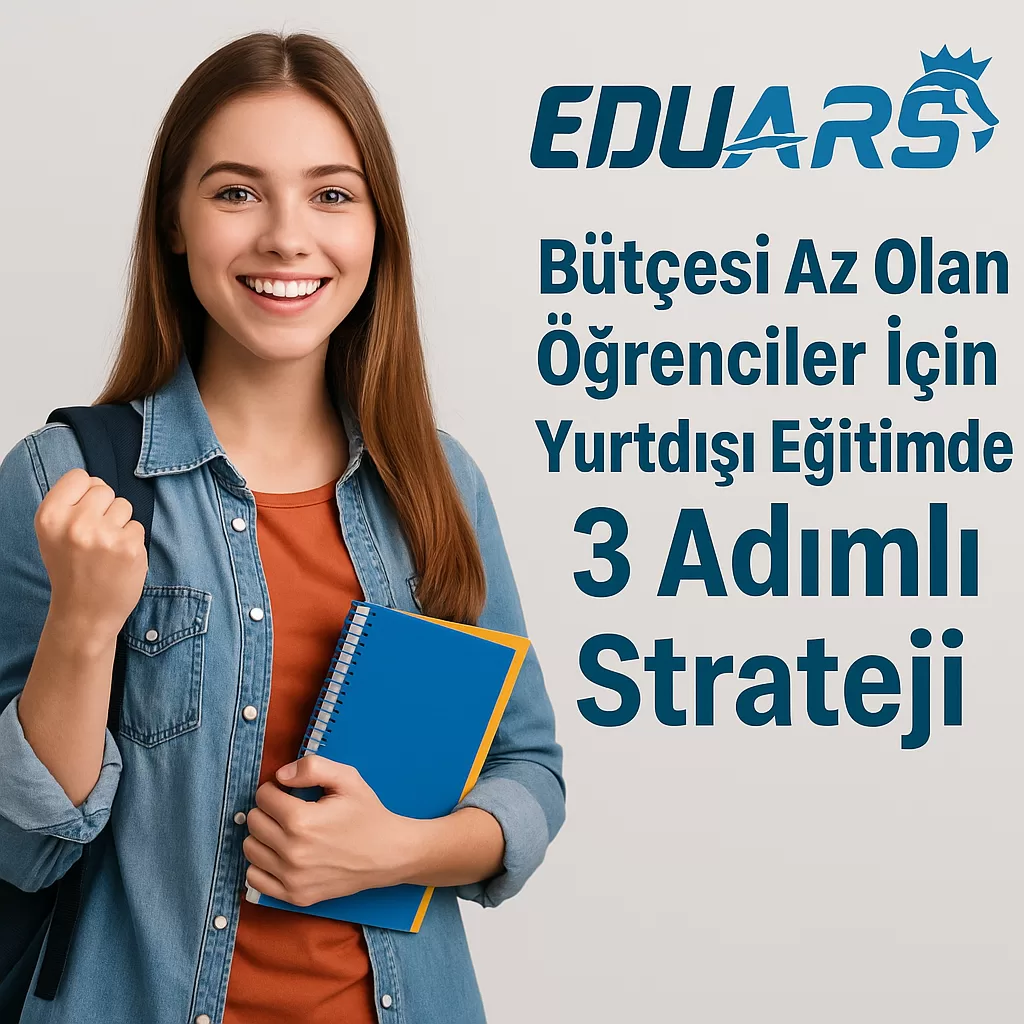 Bütçesi Az Olan Öğrenciler İçin Yurtdışı Eğitimde 3 Adımlı Strateji